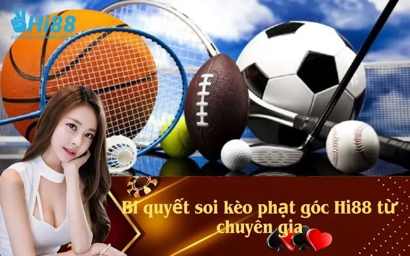 Bí quyết soi kèo phạt góc Hi88 từ chuyên gia