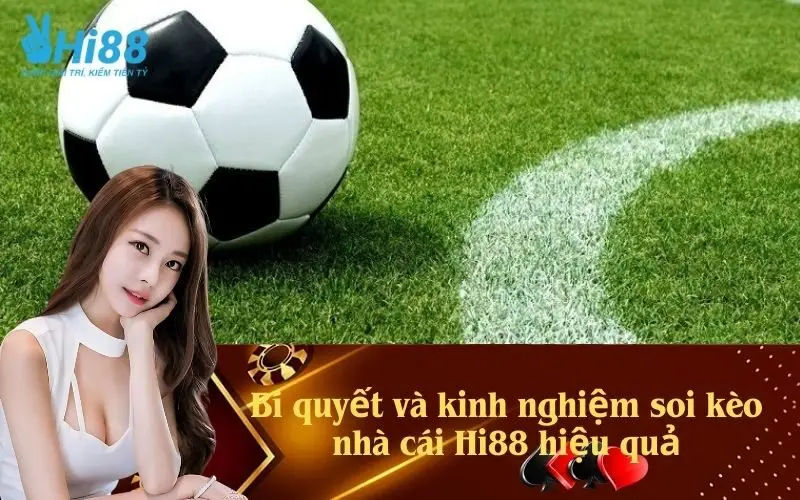Bí quyết và kinh nghiệm soi kèo nhà cái Hi88 hiệu quả