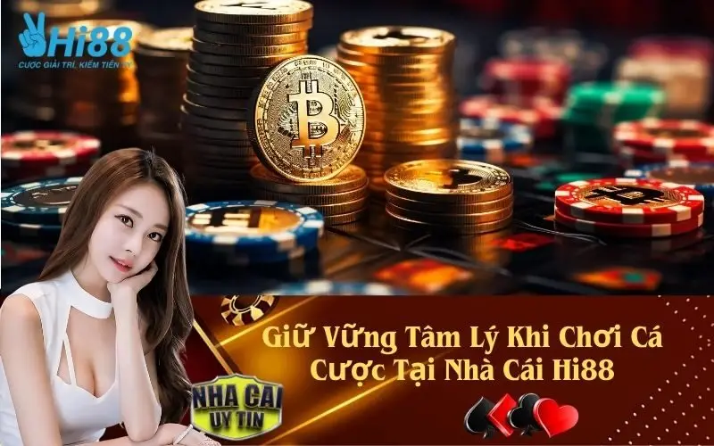 Giữ Vững Tâm Lý Khi Chơi Cá Cược Tại Nhà Cái Hi88