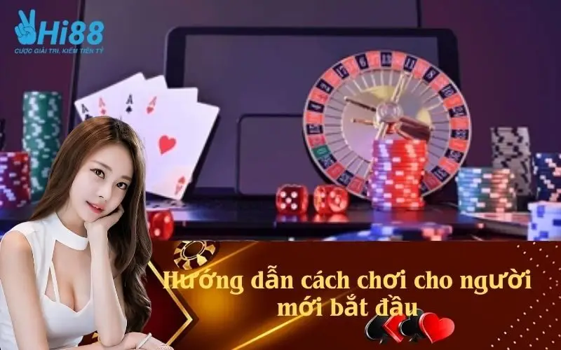 Hướng dẫn cách chơi cho người mới bắt đầu