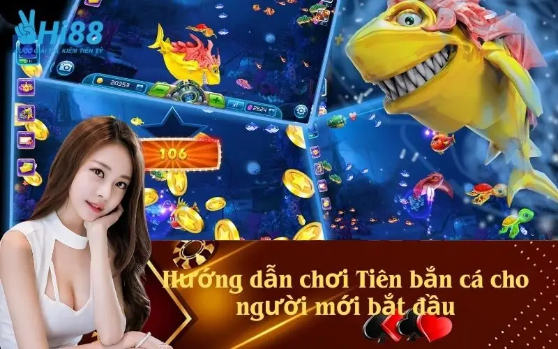 Hướng dẫn chơi Tiên bắn cá cho người mới bắt đầu